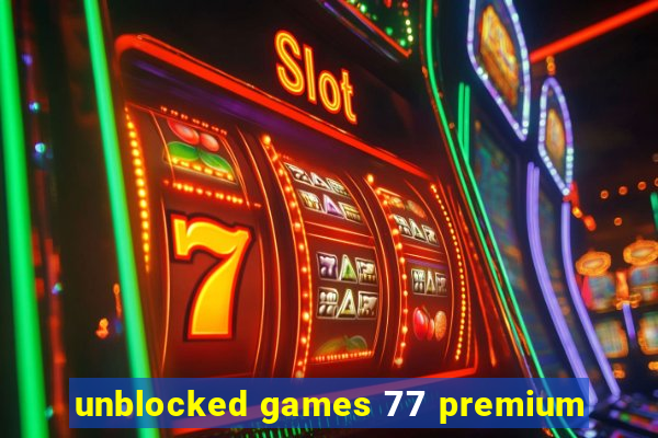 unblocked games 77 premium